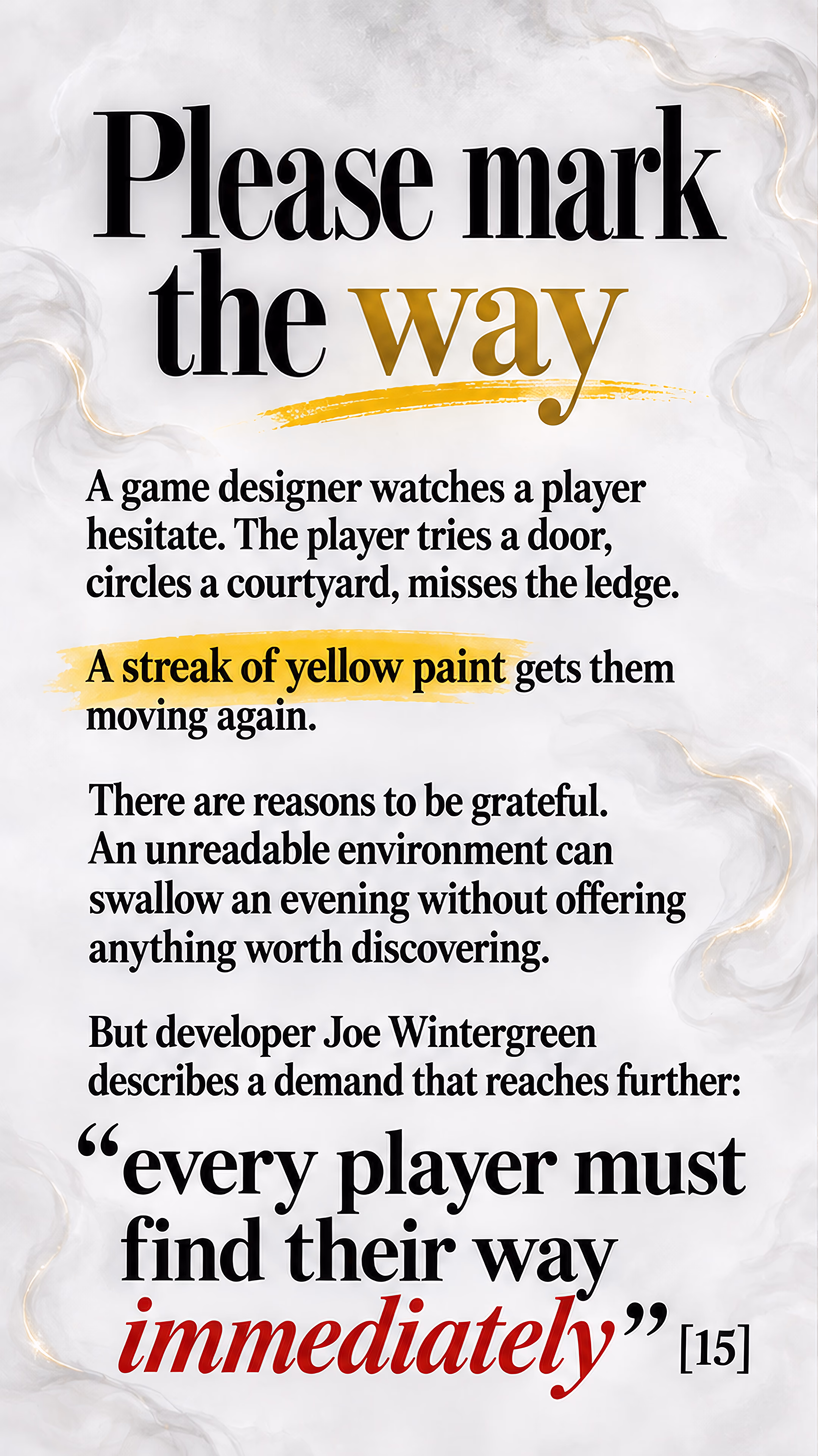 Please mark the way: yellow paint guides a player, while assistance becomes an expectation that the journey contain nothing unmarked.