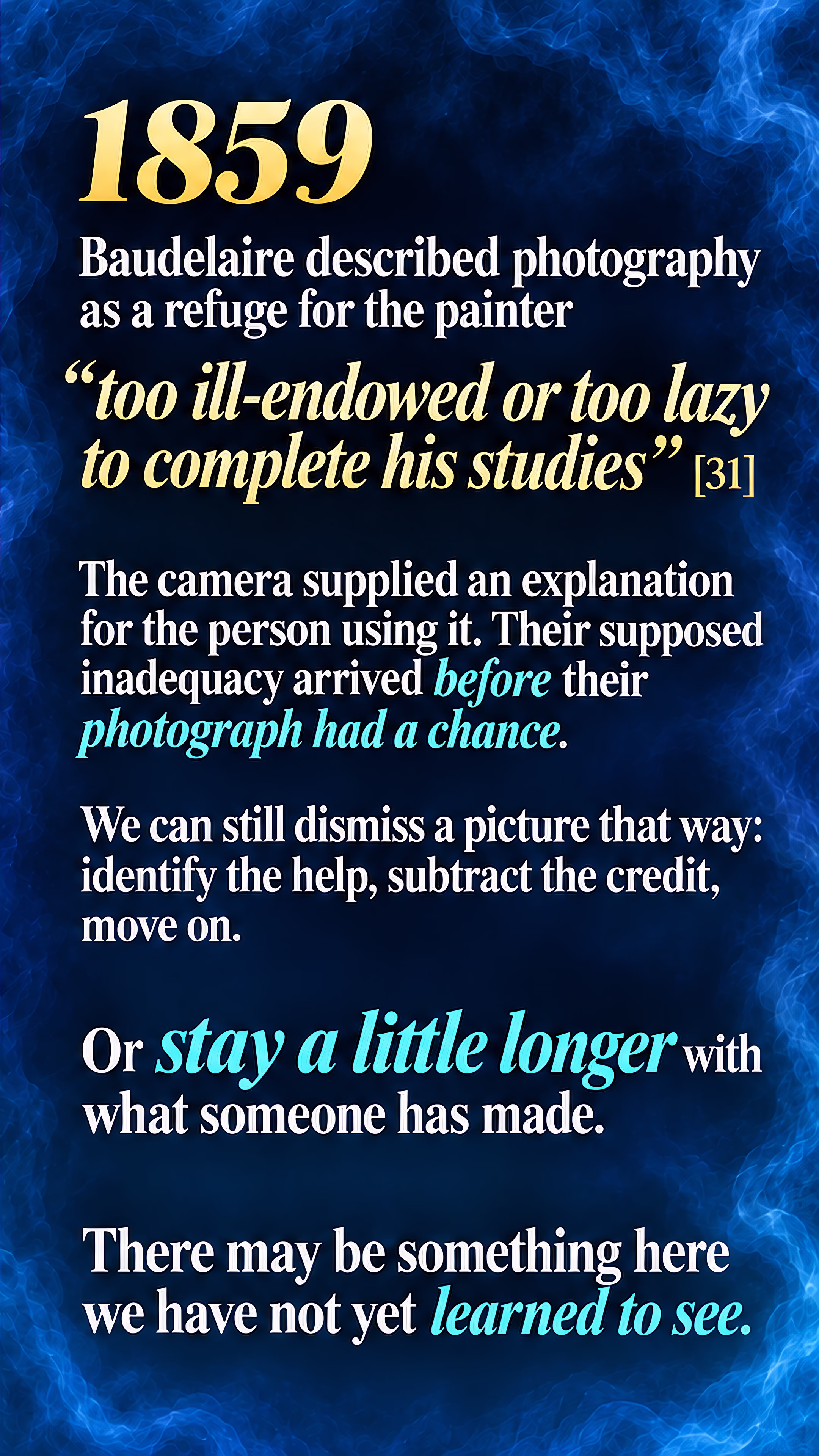The artist we might have been: an untested creative self meets Baudelaire’s dismissal of photography, then an invitation to stay with the work.